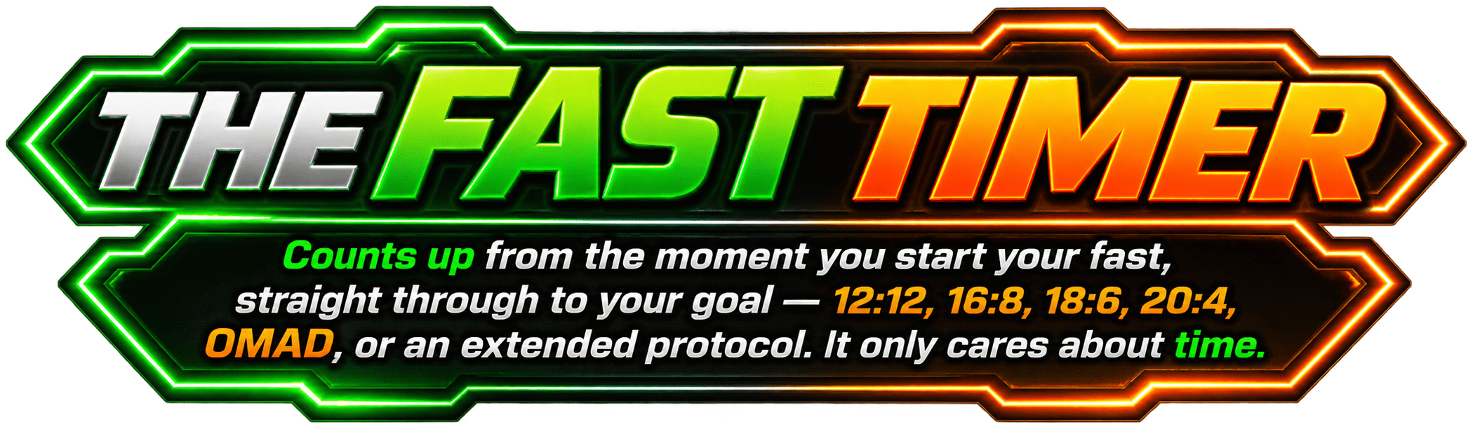 The Fast Timer: Counts up from the moment you start your fast, straight through to your goal — 12:12, 16:8, 18:6, 20:4, OMAD, or an extended protocol. It only cares about time.