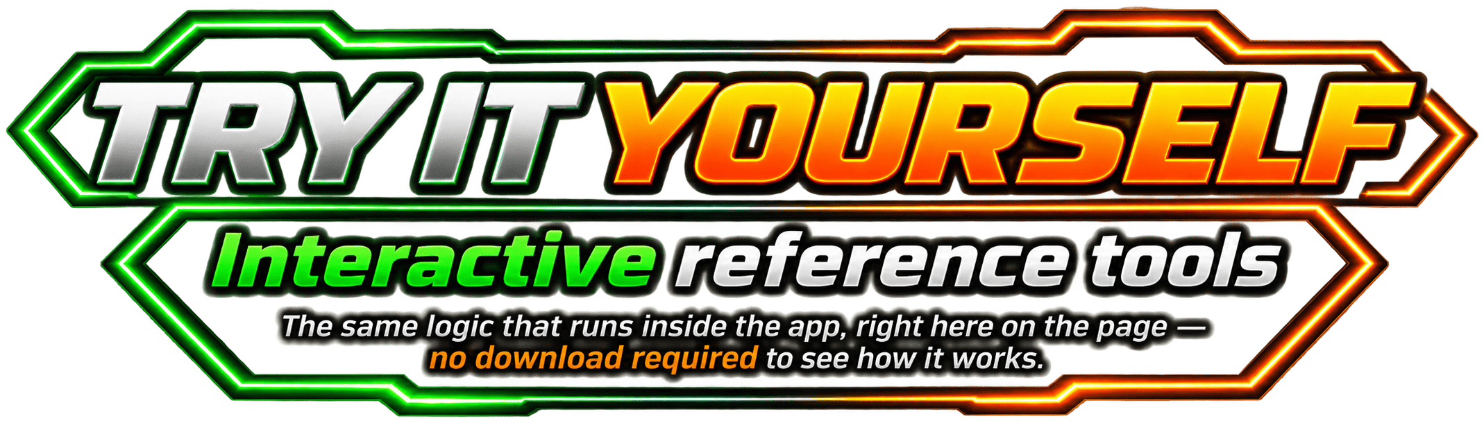 Try It Yourself: Interactive reference tools. The same logic that runs inside the app, right here on the page — no download required to see how it works.